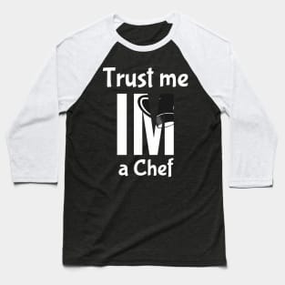 Trust me, im a chef Baseball T-Shirt